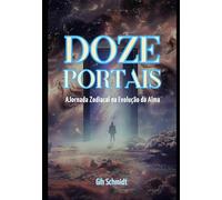 Doze Portais: a Jornada Zodiacal na Evolução da Alma