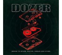 Dozer - Dozer-Rewind to Return: Rarities, Singles & B-Sides