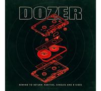 Dozer - Dozer - Rewind To Return: Rarities, Singles & B-Sides