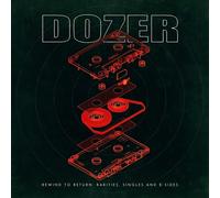Dozer - Dozer - Rewind To Return: Rarities, Singles & B-Sides