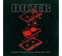 DOZER - REWIND TO RETURN RARITIES SINGLES AND B-SIDES - CD - K72z