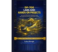DP-700 Labs and Hands-on Projects: The Practical Roadmap to Building Scalable Data Engineering Solutions and Enterprise Analytics
