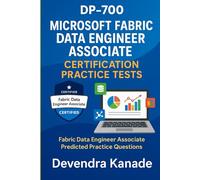 DP-700: Microsoft Fabric Data Engineer Associate Certification Practice Tests/Questions 300+ Questions Mobile Friend Friendly Format: Fabric Data Engineer Associate Predicted Practice Questions