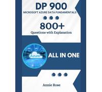 DP-900 Microsoft Azure Data Fundamentals with 800+ Updated Questions and Explanations: Azure DP 900