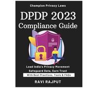 Dpdp 2023 Compliance Guide: Your Dpdp Compliance Roadmap Master Indias Data Privacy Law Simplify Dpdp 2023 Adoption Fast Protect Personal Data Effectively Dpdp Strategies That Work