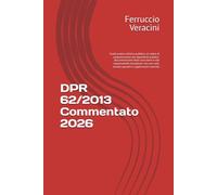 DPR 62/2013 Commentato 2026: Guida pratica all'etica pubblica, al codice di comportamento dei dipendenti pubblici, alla prevenzione della corruzione e ... esempi operativi e applicazioni concrete