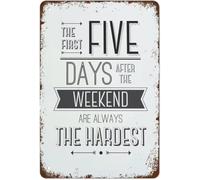 DQFOCPHHAA Retro Metal Sign The First Five Days After The Weekend Are Always The Hardest Vintage Tin Plaque For Home Kitchen Wall Hanging 8 X 12 in