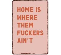 DQFOCPHHAA Vintage Style Funny Sign Home Is Where The Annoying People Aint for Garage Wall or Man Cave 8 X 12 in