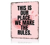 DQFOCPHHAA Witty Our Place We Make The Rules Metal Plaque Vintage Style Decor for Living Room Kitchen Den 8 X 12 in