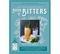 Dr. Adam Elmegirab's Book of Bitters: The bitter and twisted history of one of the cocktail world's most fascinating ingredients