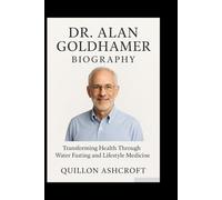 Dr. Alan Goldhamer Biography: Transforming Health Through Water Fasting and Lifestyle Medicine