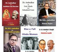 Dr. Ambedkar on Buddhism and Marxism + Dr. Ambdkar on Hindu and Scheduled Caste + Dr. B.R Ambedkar on Human Rights + Dr. Untouchable Politics + Rise and Fall of Hindu Women Dr. Ambedkar Thought on Mah