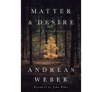 Dr. Andreas Weber Matter and Desire (Poche)