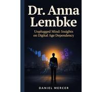 Dr. Anna Lembke: Unplugged Mind: Insights on Digital Age Dependency