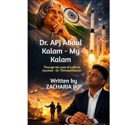 Dr. APJ Abdul Kalam - MY KALAM: Through the eyes of a life he touched - Dr. Thirusenthooran