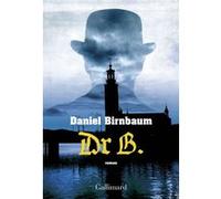 Dr B. - Daniel Birnbaum - Gallimard - broché - Roman