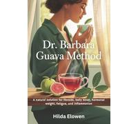Dr. Barbara Guava Method: A Natural Solution For Fibroids, Belly Bloat, Hormonal Weight, Fatigue, And Inflammation