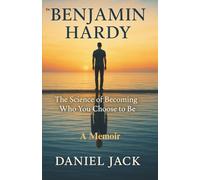 DR. BENJAMIN HARDY - The Science of Becoming Who You Choose to Be