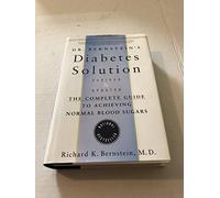 Dr. Bernstein's Diabetes Solution: A Complete Guide to Achieving Normal Blood Sugars