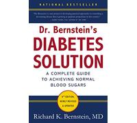 Dr Bernstein's Diabetes Solution: A Complete Guide To Achieving Normal Blood Sugars, 4th Edition