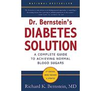 Dr Bernstein's Diabetes Solution: A Complete Guide To Achieving Normal Blood Sugars, 4th Edition