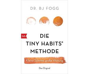 Dr. BJ Fogg Felix M Die Tiny Habits®-Methode: Kleine Schritte, große Wir (Poche)