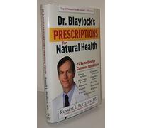 Dr. Blaylock's Prescriptions for Natural Health