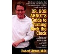 Dr. Bob Arnot's Guide to Turning Back the Clock, Dr. Bob's Handy Pocket Guide to Dining Out in Ethnic Restaurants Robert Arnot (Auteur)