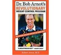 Dr. Bob Arnot's Revolutionary Weight Control Program Robert Burns Arnot (Auteur)