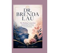 DR. BRENDA LAU: The Healing Connection: Exploring Mind-Body Wellness, Emotional Health, and the Path to Lasting Well-Being