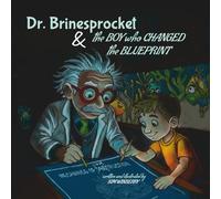 Dr. Brinesprocket and the Boy Who Changed the Blueprints