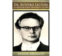 Dr. Buteyko Lecture at Moscow State University in 1969 - Artour Rakhimov - Amazon Digital Services LLC KDP - Livre en Anglais Artour RakhimovArtour Rakhimov (Auteur)