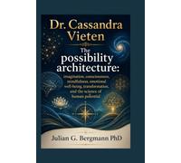 Dr. Cassandra Vieten: The possibility architecture: imagination, consciousness, mindfulness, emotional well-being, transformation, and the science of human potential