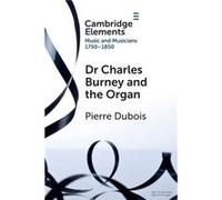 Dr. Charles Burney and the Organ by Pierre Dubois Pierre Dubois (Auteur)