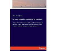 Dr. Chase's Recipes, Or, Information For Everybody: