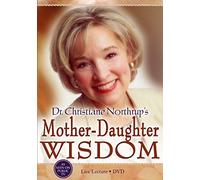 Dr. Christiane Northrup's Mother-Daughter Wisdom