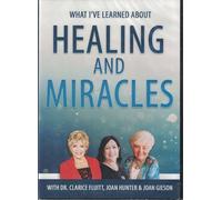 DR CLARICE FLUITT - What i've learned about healing and miracles