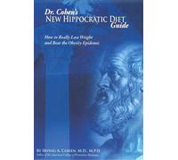 Dr. Cohen's New Hippocratic Diet Guide: How To Really Lose Weight And Beat The Obesity Epidemic