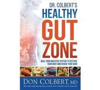 Dr. Colberts Healthy Gut Zone by Don Colbert Don Colbert (Auteur)