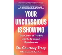 Dr Courtney Tracy - Your Unconscious Is Showing Change and Control Y - F245z
