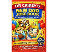 Dr Crikey’s New Dad Survival Guide & Joke Book: Hilarious Jokes, Baby Chaos & Zero-Sleep Wisdom for First-Time Fathers