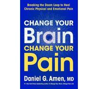 Dr. Daniel G. Amen Change Your Brain, Change Your Pain (Relié)