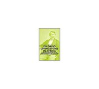 Dr David Livingstone In Africa - A Historical Article On The Life And Expeditions Of Dr Livingstone