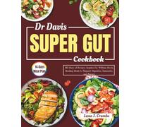 Dr Davis Super Gut Cookbook: 365 Days of Recipes: Inspired by William Davis, Healing Meals to Support Digestion, Immunity, and Energy