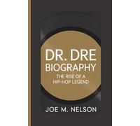DR. DRE BIOGRAPHY: The Rise Of A Hip-hop Legend