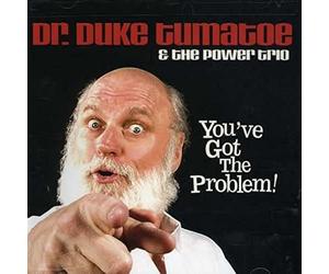 Dr. Duke Tumatoe - You've Got The Problem