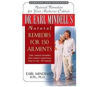 Dr. Earl Mindell's Natural Remedies For 150 Ailments