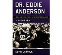 Dr. Eddie Anderson, Hall of Fame College Football Coach Kevin Carroll (Auteur)