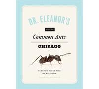 Dr Eleanors Book Of Common Ants/Chicago Eleanor Spicer Rice, Alex Wild, Rob Dunn (Auteur)