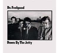Dr Feelgood - Down by Jetty